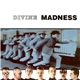 Madness - Divine Madness